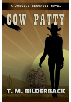 Cow Patty - A Justice Security Novel
