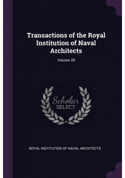 Transactions of the Royal Institution of Naval Architects; Volume 28