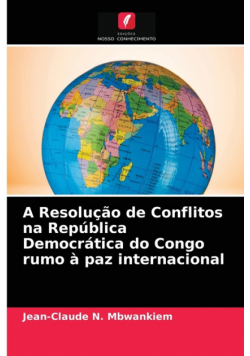 A Resolução de Conflitos na República Democrática do Congo rumo à paz internacional
