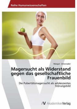Magersucht als Widerstand gegen das gesellschaftliche Frauenbild