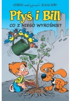 Ptyś i Bill T.3 Co z niego wyrośnie?