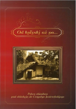 Od kołyski aż po