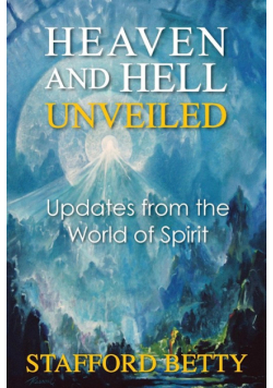 Heaven and Hell Unveiled
