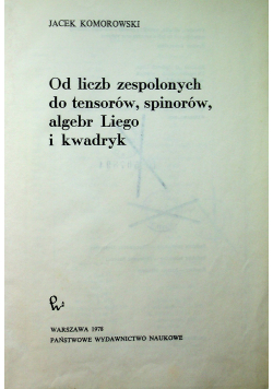 Od liczb zespolonych do tensorów spinorów algebr Liego i kwadryk