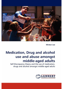 Medication, Drug and alcohol use and abuse amongst middle-aged adults