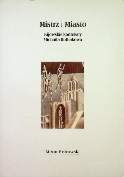 Mistrz i Miasto Kijowskie Konteksty Michaiła Bułhakowa