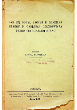 Jak się odbył proces B Ministra Skarbu P Gabrjela Czechowicza przed Trybunałem Stanu 1929 r