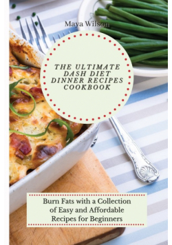 The Ultimate Dash Diet Dinner Recipes Cookbook
