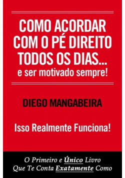 Como Acordar Com O Pé Direito Todos Os Dias E Ser Motivado Sempre!