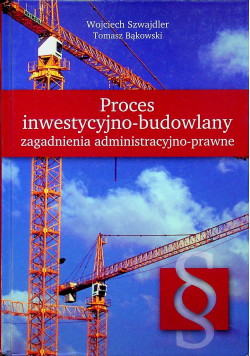Proces inwestycyjno budowlany Zagadnienia administracyjno prawne