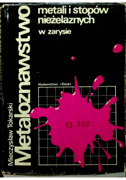 Metaloznawstwo metali i stopów nieżelaznych w zarysie