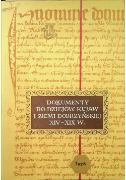 Dokumenty do dziejów Kujaw i ziemi dobrzyńskiej XIV XIX w