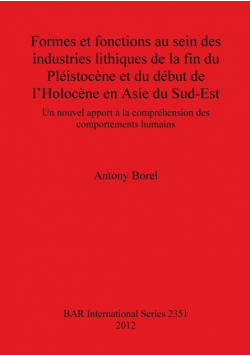 Formes et fonctions au sein des industries lithiques de la fin du Pléistocène et du début de l'Holocène en Asie du Sud-Est
