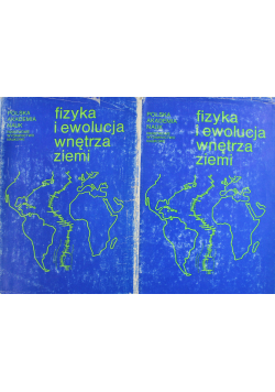 Fizyka i ewolucja wnętrza ziemi tomy od I do II