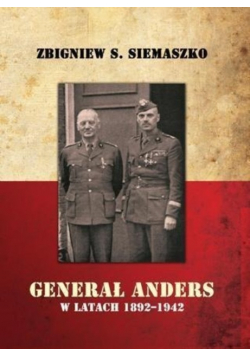 Generał Anders w latach 1892 do 1942