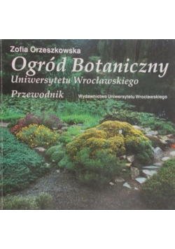 Ogród Botaniczny Uniwersytetu Wrocławskiego Autograf autora