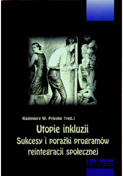 Utopienie inkluzji sukcesy i porażki programów reintegracji społecznej
