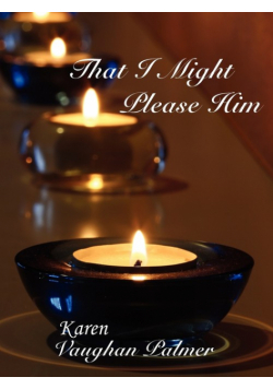 That I Might Please Him