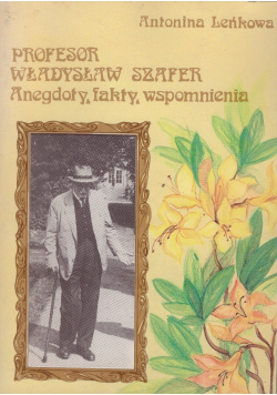 Profesor Władysław Szafer Anegdoty fakty wspomnienia