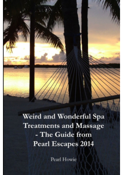 Weird And Wonderful Spa Treatments And Massage - The Guide From Pearl Escapes 2014