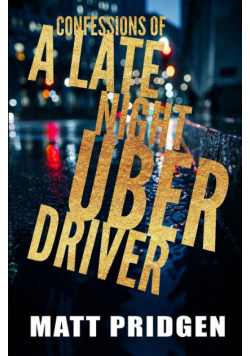 Confessions of a Late Night Uber Driver