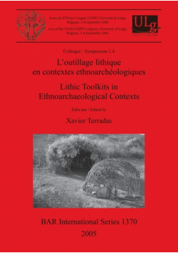 L'outillage lithique en contextes ethnoarchéologiques / Lithic Toolkits in Ethnoarchaeological Contexts