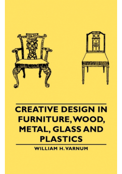 Creative Design in Furniture, Wood, Metal, Glass and Plastics