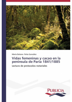 Vidas femeninas y cacao en la península de Paria 1841/1885