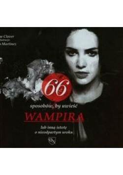 66 sposobów by uwieść wampira lub inną istotę o nieodpartym uroku