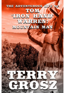 The Adventurous Life of Tom "Iron Hand" Warren