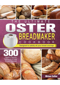The Ultimate Oster Breadmaker Cookbook
