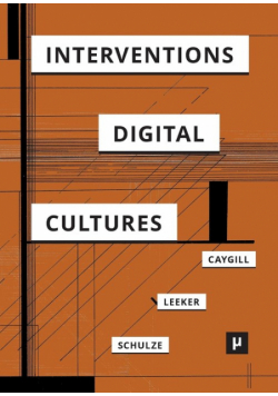 Interventions in Digital Cultures