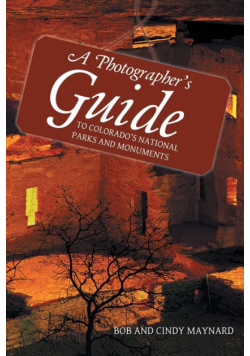 A Photographer's Guide to Colorado's National Parks and Monuments