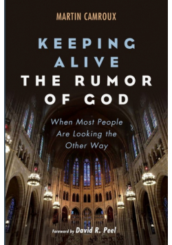 Keeping Alive the Rumor of God