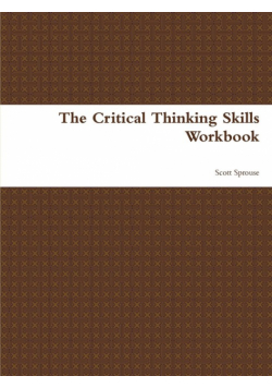 The Critical Thinking Skills Workbook