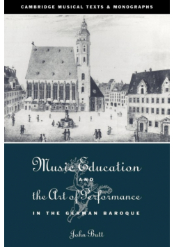 Music Education and the Art of Performance in the German Baroque