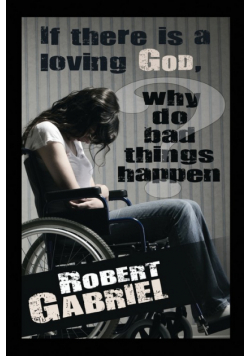 If There Is A Loving God Why Do Bad Things Happen?