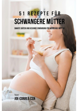 51 Rezepte für schwangere Mütter