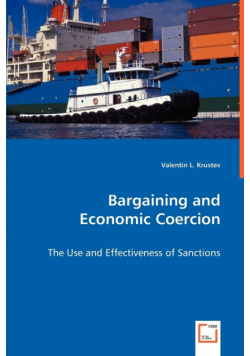 Bargaining and Economic Coercion - The Use and Effectiveness of Sanctions