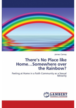 There's No Place like Home...Somewhere over the Rainbow?