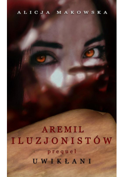 Aremil Iluzjonistów: Uwikłani