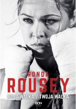 Ronda Rousey. Moja walka / Twoja walka