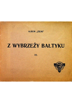 Album ziemi Z wybrzeży Bałtyku III 1913 r