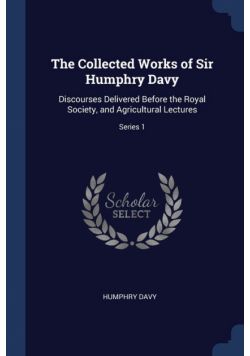 The Collected Works of Sir Humphry Davy