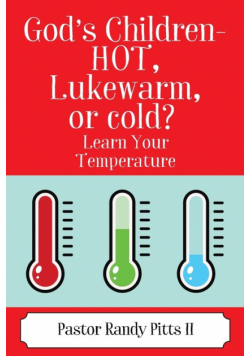 God's Children - HOT, Lukewarm, or cold? "Learn Your Temperature"