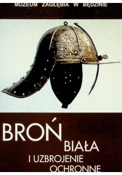 Broń biała i uzbrojenie ochronne
