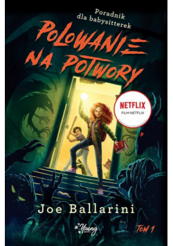 Polowanie na potwory. Poradnik dla babysitterek. Tom 1