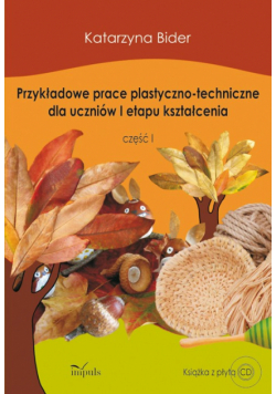 Przykładowe prace plastyczno-techniczne dla uczniów I etapu kształcenia