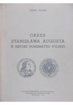 Okres Stanisława Augusta w historii numizmatyki polskiej reprint z 1913r