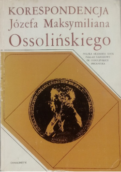 Korespondencja Józefa Maksymiliana Ossolińskiego